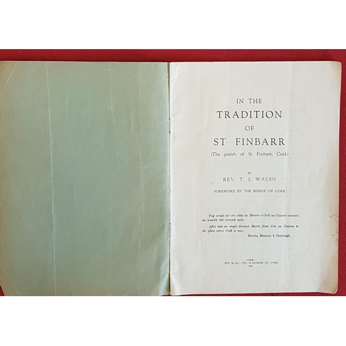 347 - In the Tradition of St. Finbarr [the Parish of St Finbarr, Cork] by Rev. T. J. Walsh. Cork, Guy. 195... 