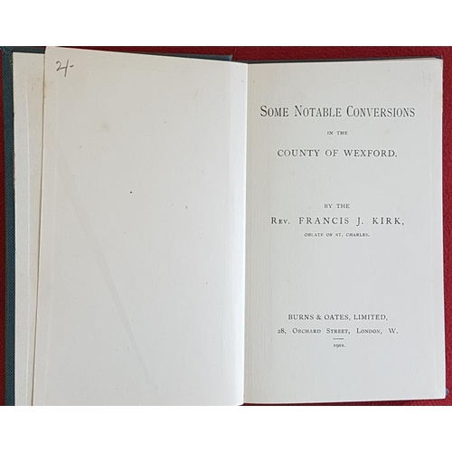 634 - Some Notable Conversions in the County of Wexford by Rev. Francis Kirk. 1901. Lovely copy