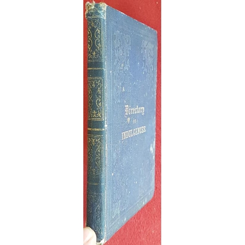 639 - A Directory of Holy Indulgences by Rev. Michael Comerford. Dublin. 1870. Some wear to cloth covers. ... 