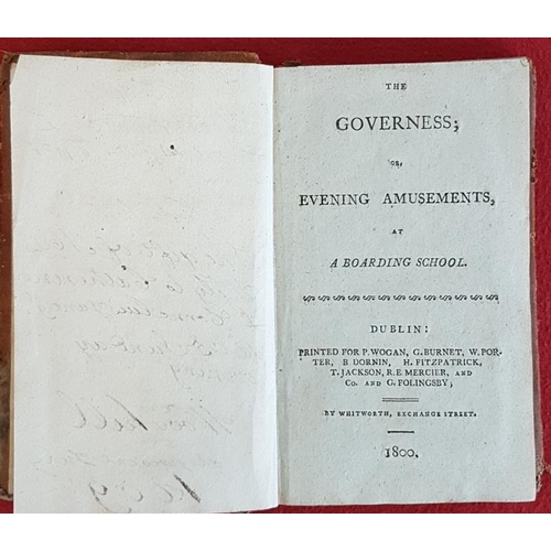 640 - The Governess; or Evening Amusements at a Boarding School. Printed for P. Wogan. 1800. 180 pages. le... 