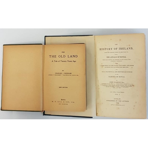 51 - Charles J. Kickham 'The Old Land' c. 1920; and John Dalton 'History of Ireland' 1845. (2)... 