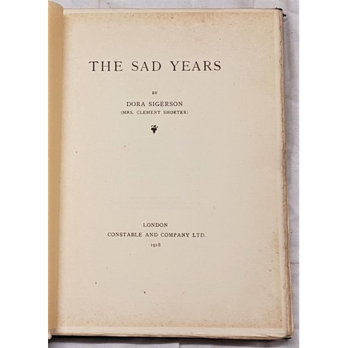 58 - Sigerson, Dora (Mrs Clement Shorter) The Sad Years. Limited Edition of 50 Copies, London 1918... 