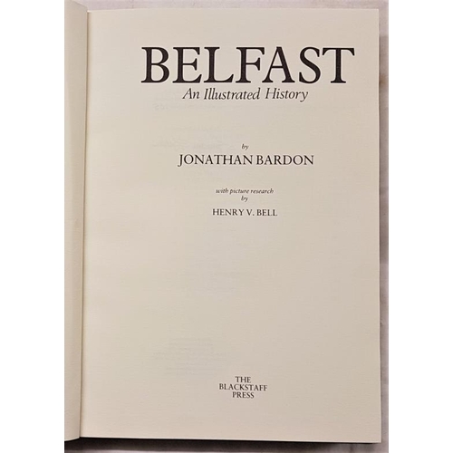132 - Bardon, Jonathan. Belfast. An Illustrated History. Limited edition 200 copies in slipcase. Signed. 1... 