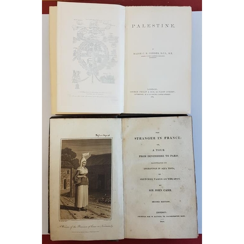 157 - Major C.R. Conder 'Palestine' 1889 1st. Illustrated; and Sir John Carr 'The Stranger in France' 1814... 