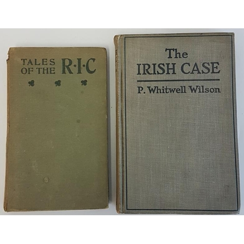 179 - 'Tales of The R.I.C. C.' 1920; and P.Wilson. 'The Irish Case' 1920. 1st Edition