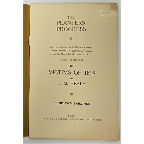 200 - The Planter’s Progress To Which is Appended The Victims of 1615 by T. M. Healy. M. H. Gill. 1921. Or... 