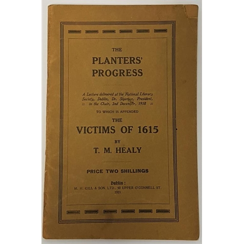 200 - The Planter’s Progress To Which is Appended The Victims of 1615 by T. M. Healy. M. H. Gill. 1921. Or... 