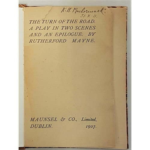 205 - The Turn of the Road, a Play. Mayne Rutherford. Maunsel. 1907. 1907. 72 pages. modern marble boards.... 