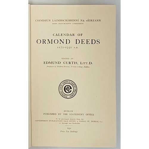 582 - Calendar of Ormond Deeds. 1172-1603. Edited by Edmund Curtis. Complete in six volumes. 1932 on.... 