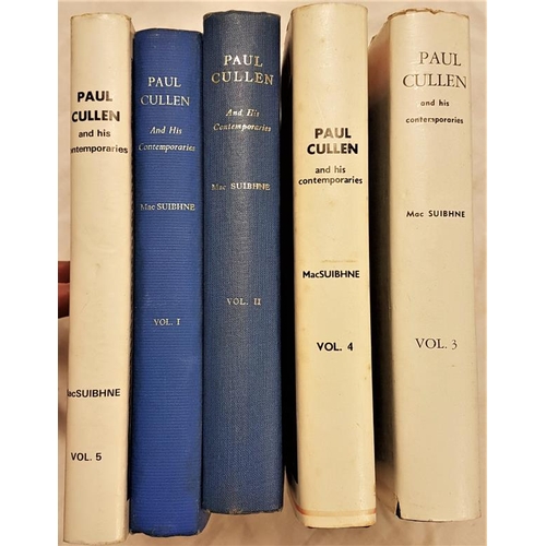 616 - MacSuibhne, P. Paul. Cullen and His Contemporaries. Five volumes