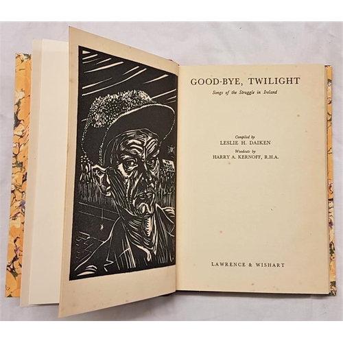 645 - Daiken, Leslie H. Good-bye Twilight. Woodcuts by Harry Kernoff