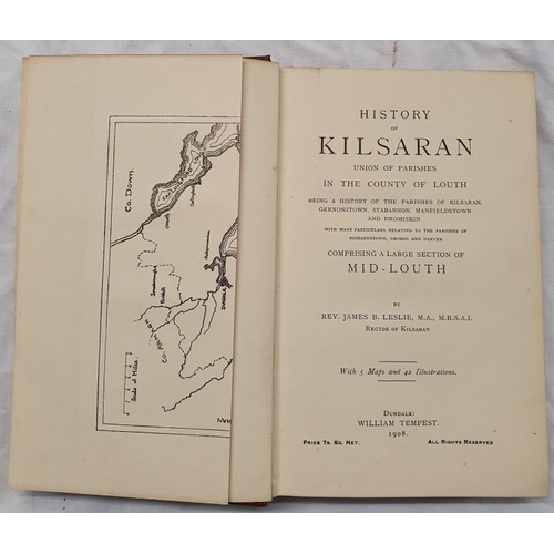 652 - History of Kilsaran, Union of Parishes in the County of Louth, Rev James Leslie, Dublin 1908... 