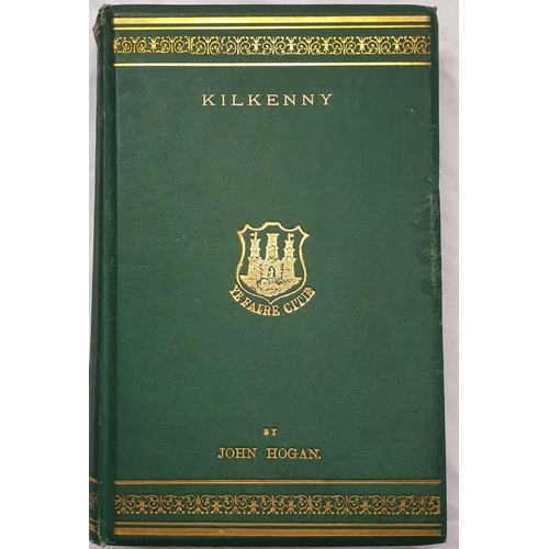 669 - John Hogan - Kilkenny, The Ancient City of Ossary, The Seat of it's Kings, The See of it's Bishops a... 