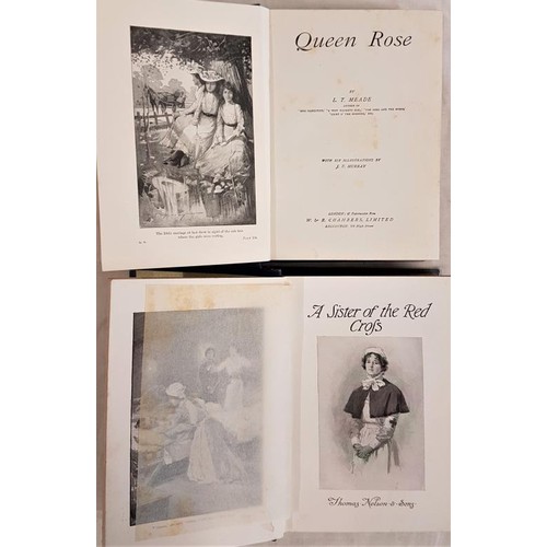 22 - T. Meade. Queen Rose 1909. & L.T. Meade A Sister of The Red Cross. 1909. Two illustrated first e... 