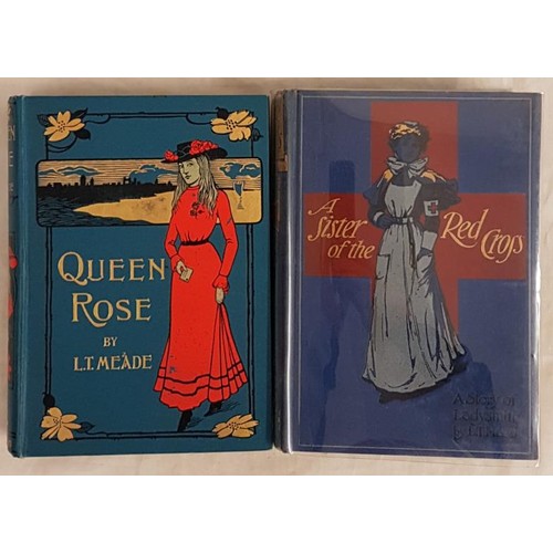 22 - T. Meade. Queen Rose 1909. & L.T. Meade A Sister of The Red Cross. 1909. Two illustrated first e... 