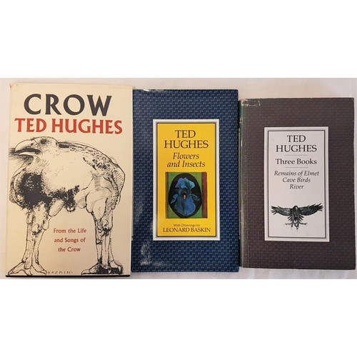 34 - Ted Hughes, Flowers and Insects (1986) first edition; Crow, new edition reprinted 1973; Three Books ... 