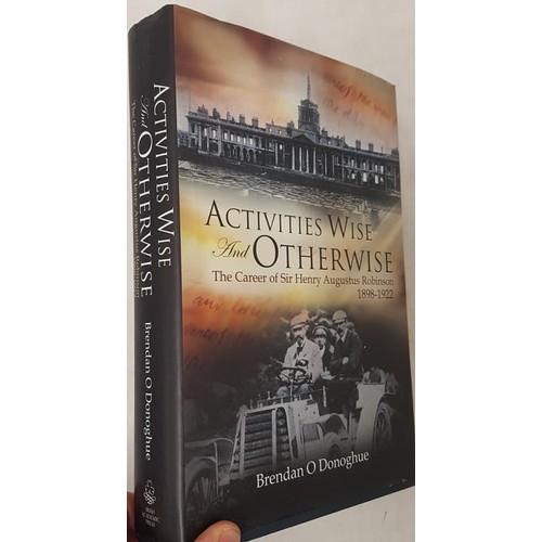 97 - O’Donoghue, Activities Wise & Otherwise, The Career of Sir Henry Robinson Irish Academic P... 