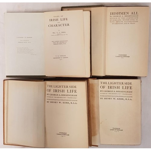 107 - 'Irish Life and Characters' by Mrs. S. C. Hall; 'Irishmen All' by G. A. Birmingham; and Two Copies o... 