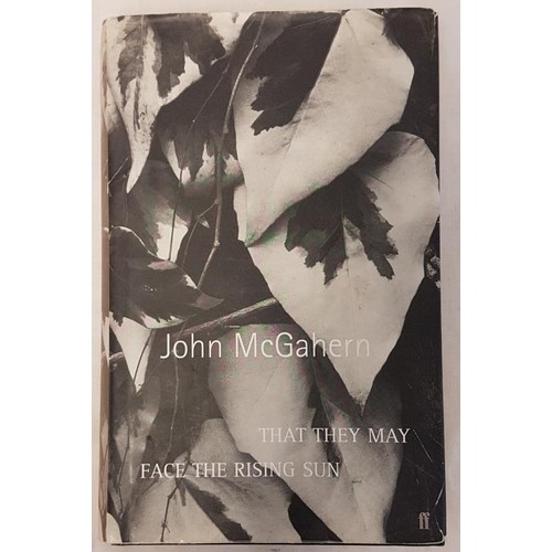 111 - 'That They May Pace the Rising Sun' by John McGahern. Signed, 1st edition. Faber and Faber, 2002.... 