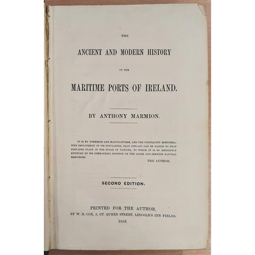 127 - Marmion, Anthony. The Ancient and Modern History of the Maritime Ports of Ireland. London 1855, prin... 