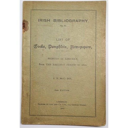 162 - Irish Bibliography. No. V. List of Books, Pamphlets, Newspapers etc. Printed in Limerick from the Ea... 