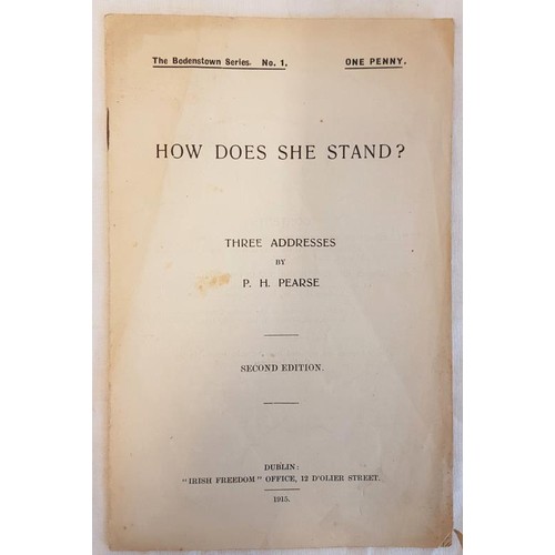 167 - Pearse, Patrick – How Does she Stand? Three Addresses, 2nd ed. Dublin 1915 – 16 page pamphlet... 