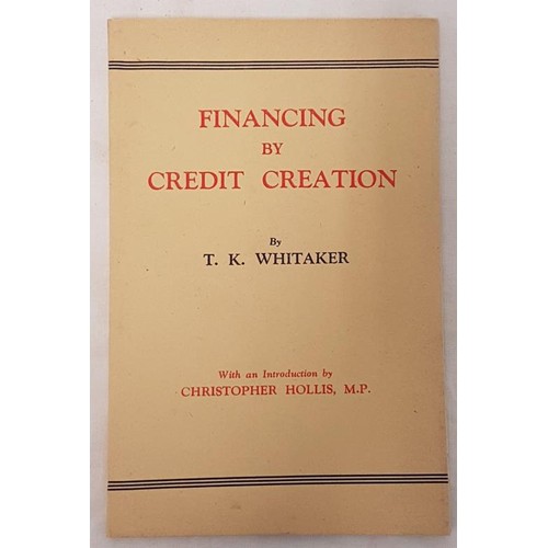 169 - Whitaker T. K. , Financing by Credit Creation, 1st edition, Dublin 1947