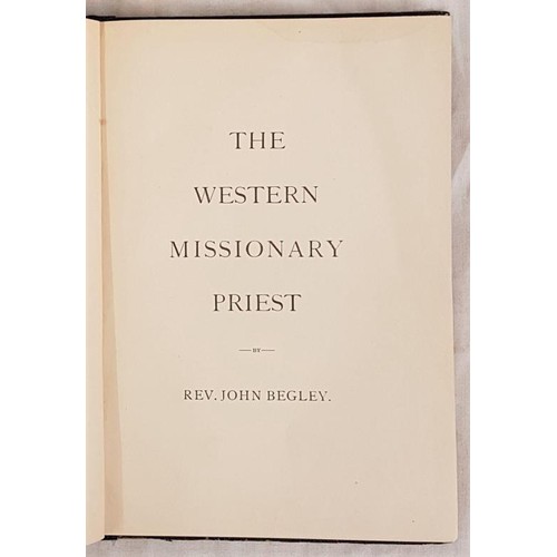 181 - Rev. John Begley. The Western Missionary Priest. 1894. [Kansas]. 205 pages. Limerick-born Catholic m... 