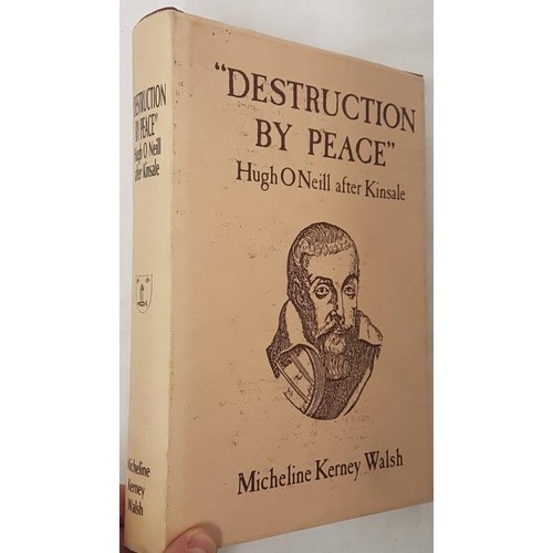 186 - Kearney, Walsh – Destruction by Peace, Hugh O’Neill after Kinsale 1986 hard back with du... 