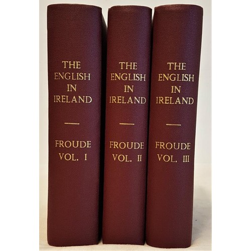 191 - Froude - The English in Ireland Three Volumes, 1884, modern bindings.