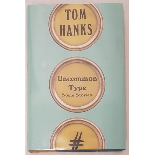 202 - 'Uncommon Type: Some Stories' by Tom Hanks. Signed, first edition. Knopf, 2017.