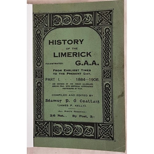 224 - History of the Limerick G. A. A. [illustrated] Earliest Times to Present Day. 1884-1908. And Souveni... 