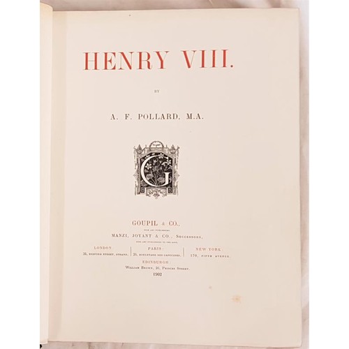 402 - A. F. Pollard. Henry VIII. 1902. Limited edition. Folio. Fine half calf, gilt Coat of Arms. Colour a... 