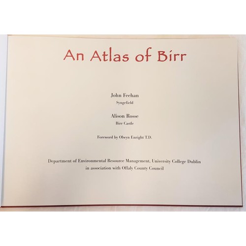 552 - Alison Rosse and John Feehan, An Atlas of Birr (UCD and Offaly Co Co., c 2005). Large A3 h/b.Mint. (... 