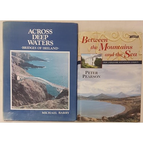 582 - Across Deep Waters-Bridges of Ireland by Michael Barry (signed), Frankfort Press 1985 and Between th... 