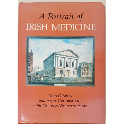 583 - A Portrait of Irish Medicine by Eoin O'Brien and Anne Crookshank,1st edition ,Ward River Press 1984,... 