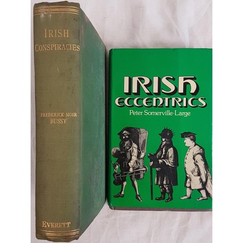 620 - Irish Conspiracies by Frederick Moir Bussy and published by Everett 1910 and Irish Eccentrics by Pet... 