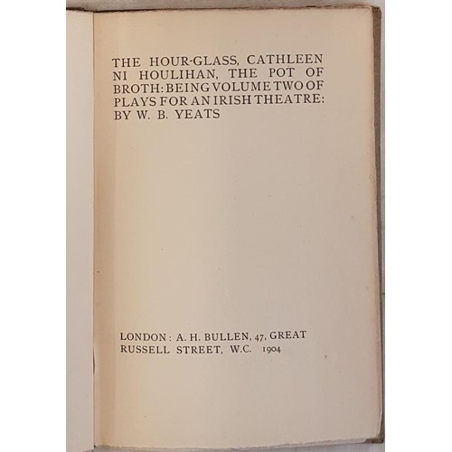 621 - The Hour-Glass, Cathleen ni Houlihan, The Pot of Broth, being volume two of plays for an Irish Theat... 