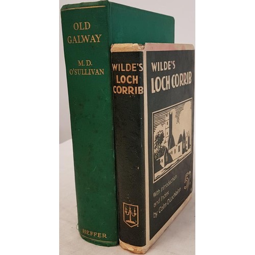 630 - Old Galway by M D o Sullivan, published W Heffer 1942 and Wildes Loch Corrib, introduced by C O'Loch... 