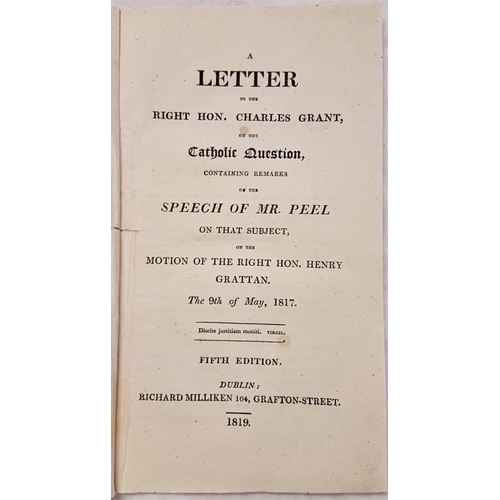411 - Catholic Question. A Letter to the Right Hon. Charles Grant on the Catholic Question containing rema... 