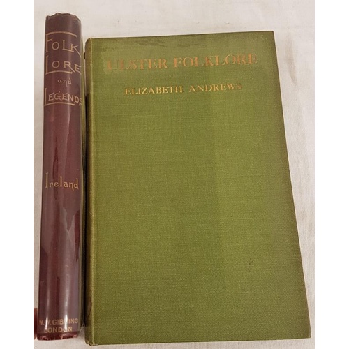 63 - Folk Lore and Legends of Ireland. 1889. Attractive binding and Elizabeth Andrews. Ulkster Folk-Lore.... 