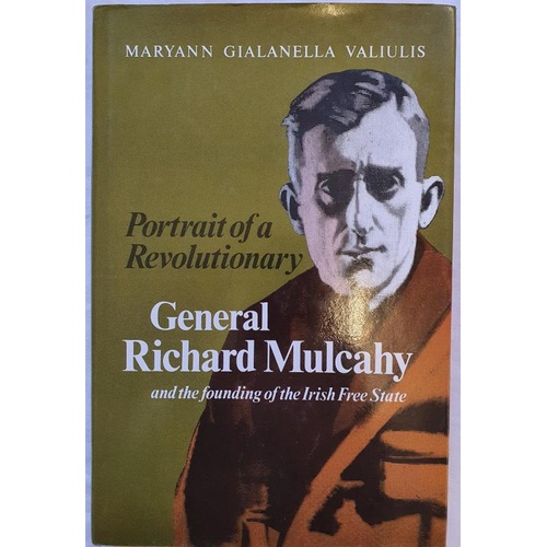 114 - Portrait of a Revolutionary General Richard Mulcahy, Maryann Valiulis, Irish Academic press 1992 1st... 