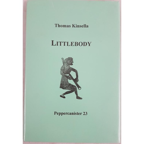 116 - Thomas Kinsella. Littlebody. 2000. Limited edition signed by Kinsella on title page.