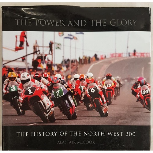 596 - Book - Motor Cycle Racing – Alastair McCook - The Power and the Glory: The History of the Nort... 