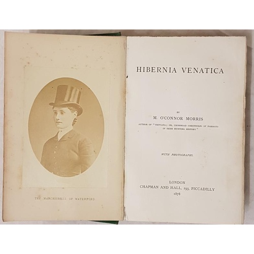 13 - Hibernia Venatica with photographs by M O’Connor Morris. London 1878. Deals with fox-hunting in vari... 