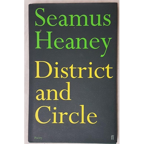 109 - Seamus Heaney, District and Circle, Faber and Faber, 2006, First Edition, First Printing with DJ... 