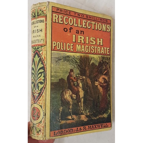 116 - Recollections of an Irish Police Magistrate and Other Reminiscences of the South of Ireland. Henry R... 