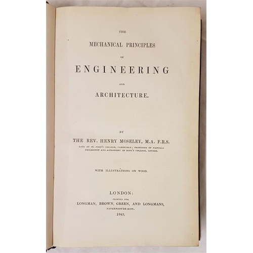 120 - Moseley Rev Henry The Mechanical Principals of Engineering and Architecture 1 vol. 1843. This book w... 