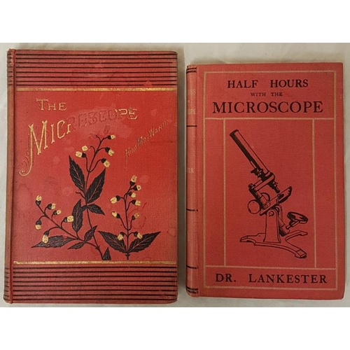 132 - The Hon Mrs Ward. The Microscope. 1st edit Colour plates and Dr.Lankester. Half Hours with the Micro... 