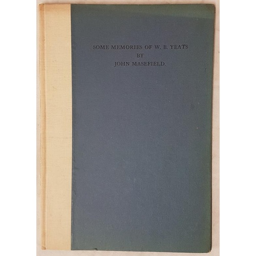 134 - Masefield, John. Some Memories of W. B. Yeats. Dublin, Cuala, 1940. Octavo. 1st. edition. Limited to... 